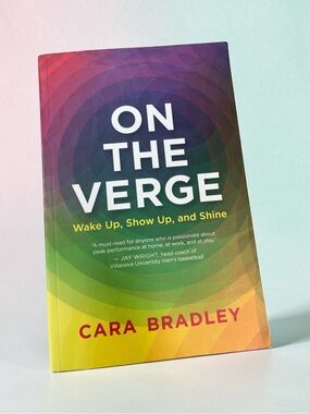 On the Verge Cara Bradley Wake Up Show Up and Shine Paperback Used Very Good